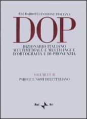 DOP. Dizionario italiano multimediale e multilingue d ortografia e di pronunzia. 1-2: Parole e nomi dell italiano