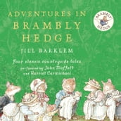 Adventures in Brambly Hedge: The gorgeously illustrated children s classics delighting kids and parents for over 40 years!