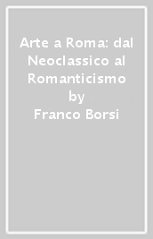 Arte a Roma: dal Neoclassico al Romanticismo