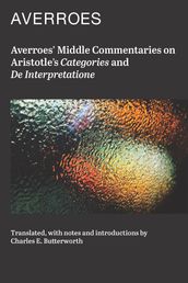 Averroes  Middle Commentaries on Aristotles Categories and De Interpretatione