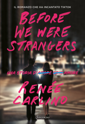 Before We Were Strangers. Una storia d'amore - Renée Carlino