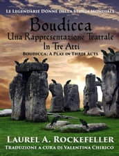 Boudicca, Una Rappresentazione Teatrale In Tre Atti