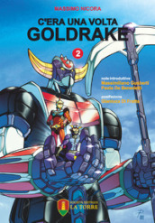 C era una volta Goldrake. La vera storia del robot giapponese che ha rivoluzionato la TV e il mercato del giocattolo in Italia. 2.
