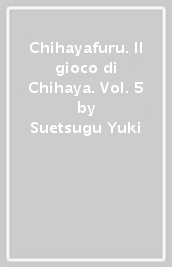 Chihayafuru. Il gioco di Chihaya. Vol. 5