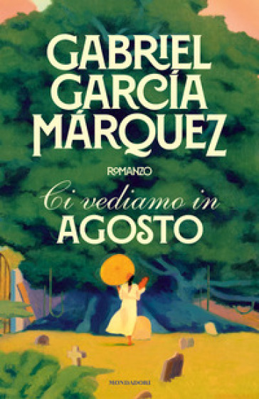 Ci vediamo in agosto - Gabriel García Márquez