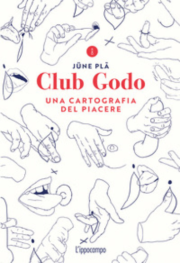 Club Godo. Una cartografia del piacere - June Pla
