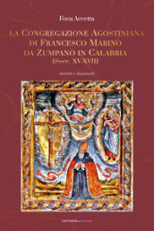 La Congregazione agostiniana di Francesco Marino da Zumpano in Calabria (Secc. XV-XVII)