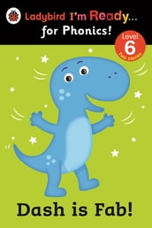 Dash is Fab! Ladybird I m Ready for Phonics: Level 6