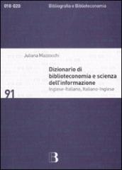 Dizionario di biblioteconomia e scienza dell informazione. Inglese-italiano, italiano-inglese