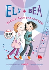Ely + Bea 4. Occhio alla babysitter!