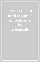 Fearless - 1st mini album - monochrome Bouquet version cd + 32 p. lyric book