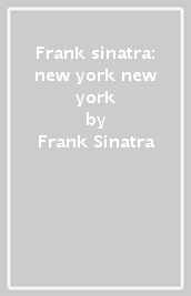 Frank sinatra: new york new york