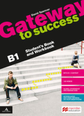 Gateway to success. B1. Student s book and Workbook. Con Build up to B1. Per il biennio delle Scuole superiori. Con e-book. Con espansione online. Con DVD-ROM