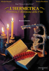 L Hermetica. Florenzia, l alchimista della vita. Nuova ediz.