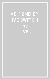 IVE / 2ND EP : IVE SWITCH
