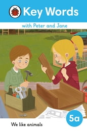 Key Words with Peter and Jane Level 5a We Like Animals