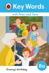 Key Words with Peter and Jane Level 8a Granny s Birthday