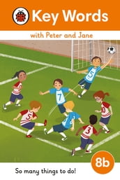 Key Words with Peter and Jane Level 8b So Many Things to Do!