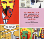 Low culture in a colorful world. Lichtenstein, Rauschenberg, Warhol