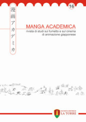 Manga Academica. Rivista di studi sul fumetto e sul cinema di animazione giapponese (2023). 16.