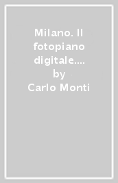 Milano. Il fotopiano digitale. Con CD-ROM