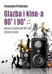 Musica e cinema anni  80 e  90. Ediz. croata