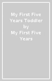 My First Five Years Toddler