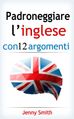Padroneggiare l'inglese con 12 argomenti