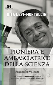 Rita Levi-Montalcini: Pioniera e ambasciatrice della scienza
