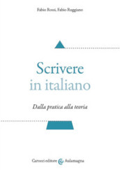 Scrivere in italiano. Dalla pratica alla teoria