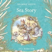 Sea Story: The gorgeously illustrated Children s classic summer adventure story delighting kids and parents for over 40 years! (Brambly Hedge)
