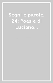 Segni e parole. 24: Poesie di Luciano Cecchinel e grafica Italiana contemporanea. Quaderni di incisione contemporanea
