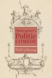 Shakespeare s Politic Comedy