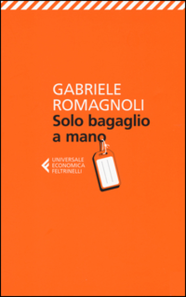 Solo bagaglio a mano - Gabriele Romagnoli