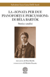 La «Sonata per due pianoforti e percussioni» di Béla Bartok. Storia e analisi
