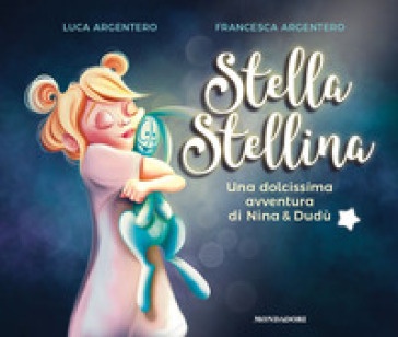 Stella stellina. Una dolcissima avventura di Nina & Dudù. Ediz. a colori. Copia autografata - Luca Argentero