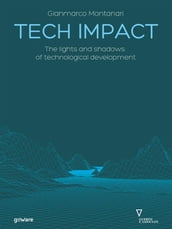 Tech Impact. The lights and shadows of technological development