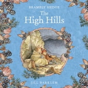The High Hills: The gorgeously illustrated Children s classic autumn adventure story delighting kids and parents for over 40 years! (Brambly Hedge)