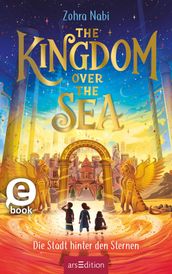 The Kingdom over the Sea Die Stadt hinter den Sternen (The Kingdom over the Sea 2)