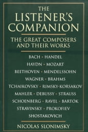 The Listener s Companion: The Great Composers and their Works