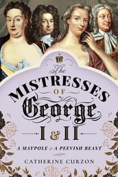 The Mistresses of George I & II