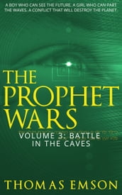 The Prophet Wars (Volume 3): Battle In The Caves