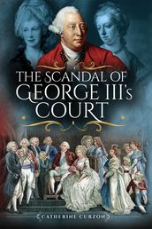 The Scandal of George III s Court