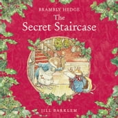 The Secret Staircase: The perfect classic festive winter adventure story gorgeously illustrated throughout and delighting children and parents for over 40 years! (Brambly Hedge)