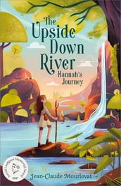 The Upside Down River: Hannah s Journey