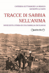 Tracce di sabbia nell anima. Novecento: storia di una famiglia (siciliana)