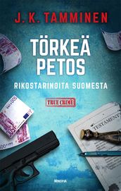 Törkeä petos Rikostarinoita Suomesta