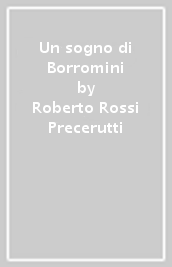 Un sogno di Borromini