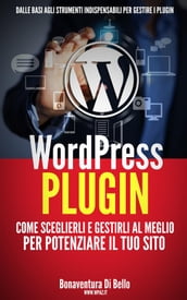 WordPress Plugin: come sceglierli e gestirli al meglio per potenziare il tuo sito
