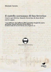 Il castello normanno di San Severino. Castro qui dicitur Sancto Severino de loco Rota (1076-1596)